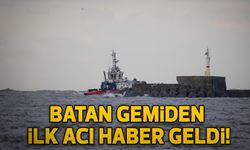 Batan geminin mürettebatından bir kişinin bedenine ulaşıldı