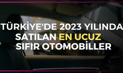 Türkiye'de 2023 yılında satılan en ucuz sıfır otomobiller