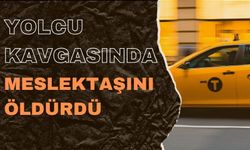 Yolcu kavgasında meslektaşını öldürdü