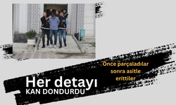 Cesedi parçalayıp, asitle eritmişler