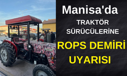 Manisa'da traktör sürücülerine ROPS demiri uyarısı