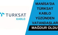 Manisa'da Türksat Kablo yüzünden vatandaşlar mağdur oldu 