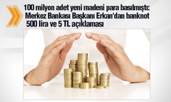 Merkez Bankası Başkanı Erkan'dan banknot 500 lira ve 5 TL açıklaması