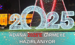 Adana 2025'e giriyor