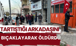 Tartıştığı arkadaşını bıçaklayarak öldürdü