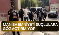 Manisa Emniyeti suçlulara göz açtırmıyor