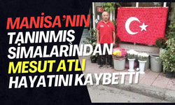 Manisa’nın tanınmış simalarından Mesut Atlı hayatını kaybetti