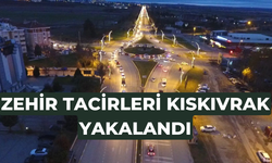 Zehir tacirleri kıskıvrak yakalandı