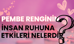 Pembe Renginin İnsan Ruhuna Etkileri