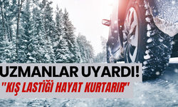 Uzmanı uyardı: "Kış lastiği hayat kurtarır"