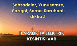 Şehzadeler, Yunusemre, Sarıgöl, Soma, Saruhanlı dikkat! 11 Aralık'ta elektrik kesintisi var