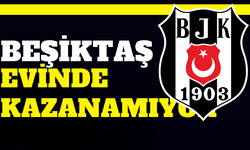 Beşiktaş 3 maçtır evinde kazanamıyor