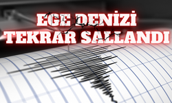 Ege Denizi tekrar sallandı! İzmir'de hissedildi