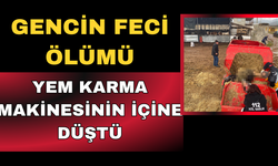 27 yaşındaki gencin feci ölümü: Yem karma makinesinin içine düştü