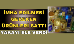 İmha edilmesi gereken ürünleri satınca yakayı ele verdi