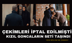 Çekim izinleri iptal olan Kızıl Goncalar taşındı