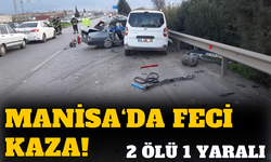 Manisa'da feci kaza: 2 ölü, 1 yaralı