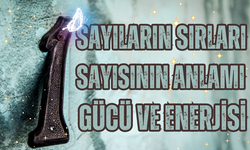 Sayıların Sırları: 1 Sayısının anlamı, gücü ve enerjisi