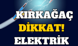 Manisa Kırkağaç'ta elektrik kesintisi olacak