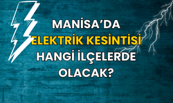 10 Şubat Manisa'da elektrik kesintisi hangi ilçelerde olacak?