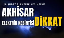 Manisa'nın Akhisar ilçesinde elektrik kesintisi uyarısı!