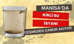 Manisa’da çamurlu su isyanı 