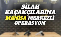 Silah kaçakçılarına Manisa merkezli operasyon