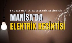 6 Şubat Manisa'da elektrik kesintisi hangi ilçelerde olacak?