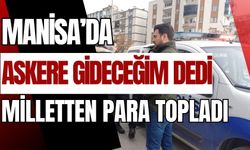 Manisa'da "askere gideceğim" diyerek para toplayan 2 kişi yakalandı