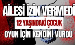 Ailesi oyun oynamasına izin vermedi: 12 yaşındaki çocuk kendini vurdu!