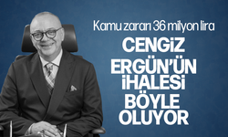 Kamu zararı 36 milyon lira: Cengiz Ergün'ün ihalesi böyle oluyor