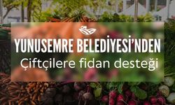 Yunusemre Belediyesi'nden çiftçilere fidan desteği