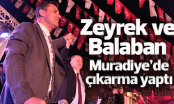 Ferdi Zeyrek ve Semih Balaban'dan Muradiye'de miting gibi halk buluşması