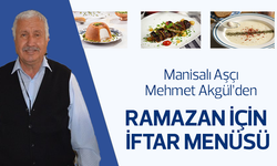 Manisalı aşçı Mehmet Akgül’den Ramazan’a özel iftar menüsü