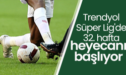 Trendyol Süper Lig'de 32. hafta maçları ne zaman yapılacak?