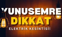 Yunusemre dikkat! 29 Temmuz elektrik kesintisi