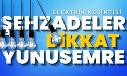Yunusemre-Şehzadeler elektrik kesintisi!