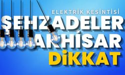 Akhisar-Şehzadeler dikkat! 16 Temmuz Salı elektrik kesintisi