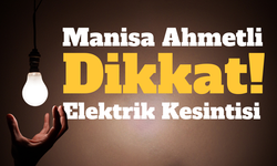 Manisa Ahmetli Dikkat! Manisa Ahmetli'de elektrik kesintisi