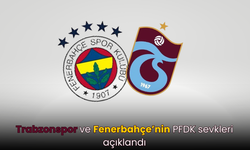 Trabzonspor ve Fenerbahçe’nin PFDK sevkleri açıklandı