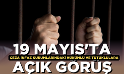 Ceza infaz kurumlarındaki hükümlü ve tutuklulara 19 Mayıs'ta açık görüş izni tanınacak