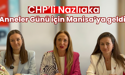 CHP’li Nazlıaka Anneler Günü için Manisa’ya geldi