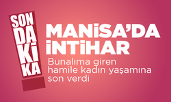 Manisa’da hamile bir kadın intihar  etti