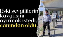 Eski sevgililerin kavgasını ayırmak istedi, canından oldu