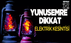 Yunusemre dikkat! 31 Temmuz elektrik kesintisi