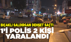 Bıçaklı saldırgan dehşet saçtı: 1’i polis 2 kişi yaralandı