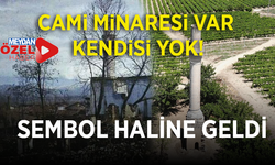 Cami minaresi var, kendisi yok! Sembol haline geldi