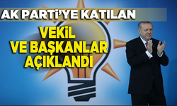 AK Parti'ye katılan isimler belli oldu!