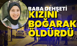 Baba dehşeti: Kızını boğarak öldürdü