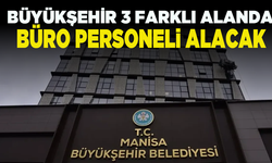 Büyükşehir 3 farklı alanda büro personeli alacak